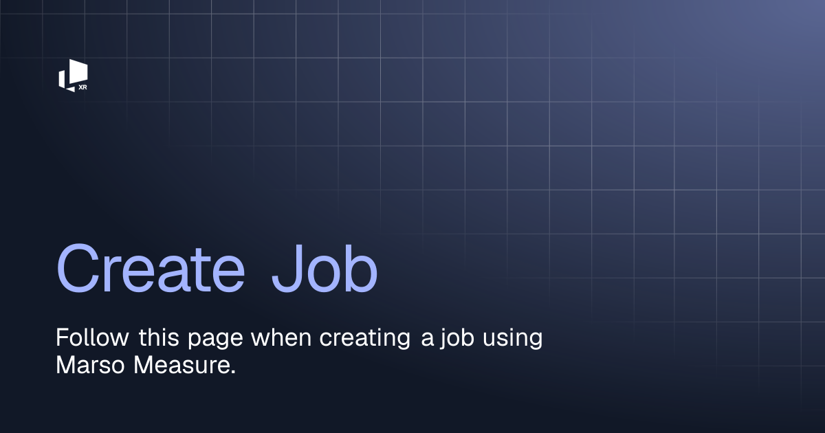 Create Job | Marso Measure | M-XR Docs